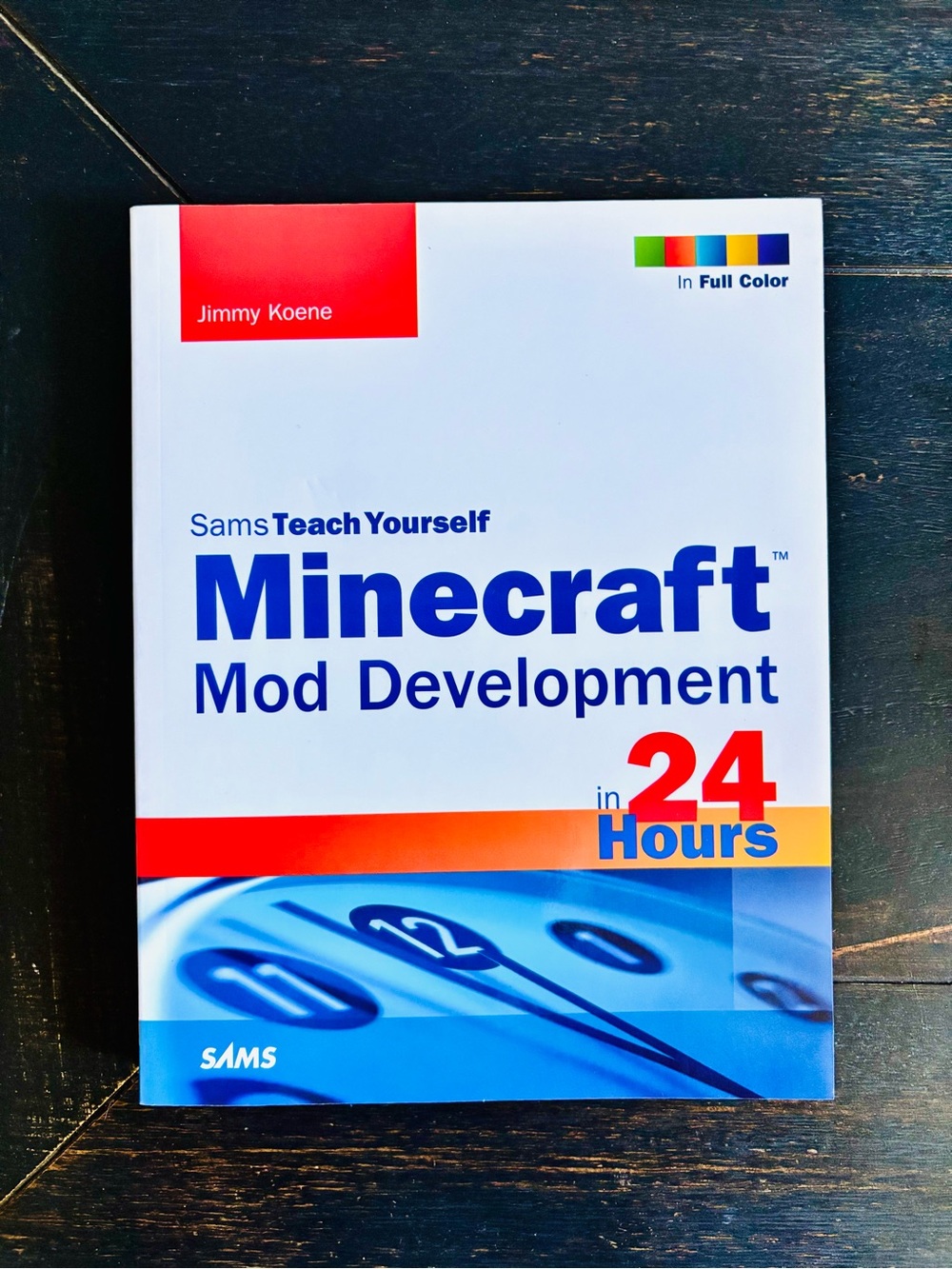 Sams Teach Yourself Minecraft Mod Development In 24 Hours Trade Paperback
